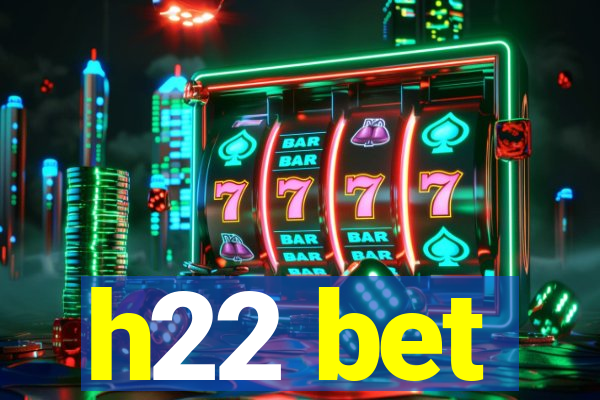 h22 bet